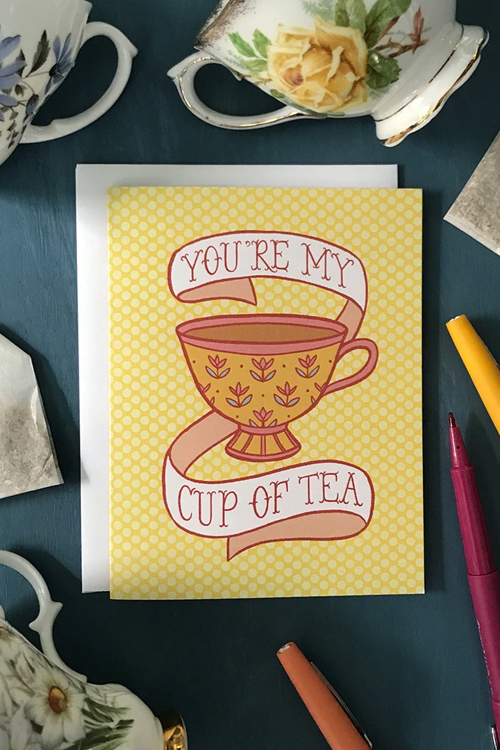 You're My Cup of Tea Greeting Cards